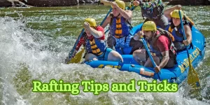 Rafting Tips and Tricks