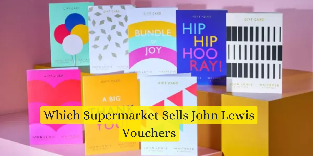 Which Supermarket Sells John Lewis Vouchers